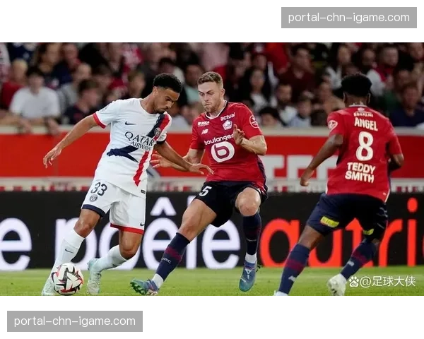 巴黎圣日耳曼迎战里尔,法甲榜首之争进入白热化 巴黎圣日耳曼迎战里尔,法甲榜首之争进入白热化